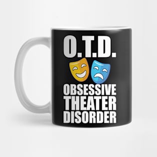 Theatre - O.T.D. Obsessive Theater Disorder Mug